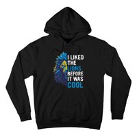 I Liked The Lions Before It Was Cool Hoodie