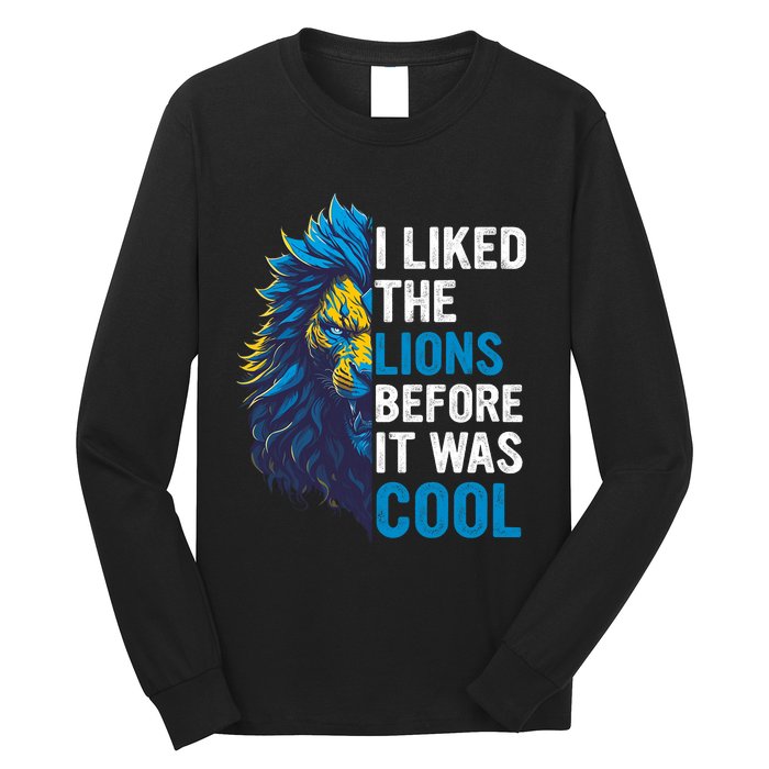 I Liked The Lions Before It Was Cool Long Sleeve Shirt