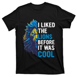 I Liked The Lions Before It Was Cool T-Shirt