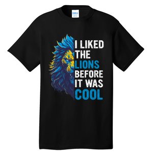 I Liked The Lions Before It Was Cool Tall T-Shirt