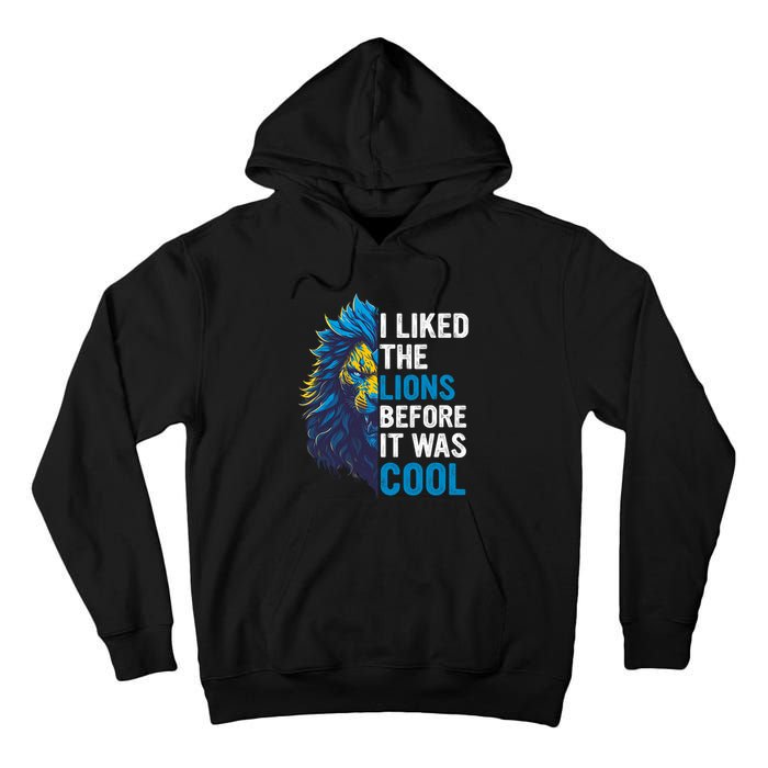 I Liked The Lions Before It Was Cool Tall Hoodie