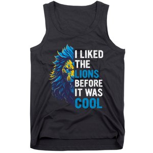 I Liked The Lions Before It Was Cool Tank Top