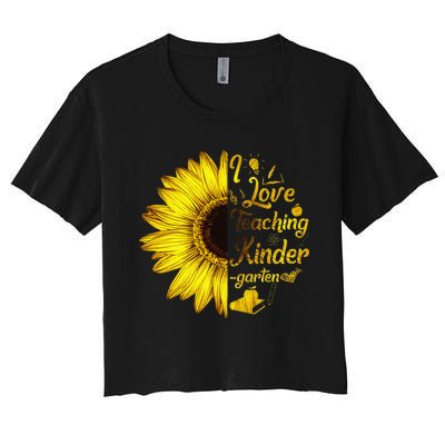 I Love Teaching Kindergarten Sunflower Lover Teacher Gift Women's Crop Top Tee