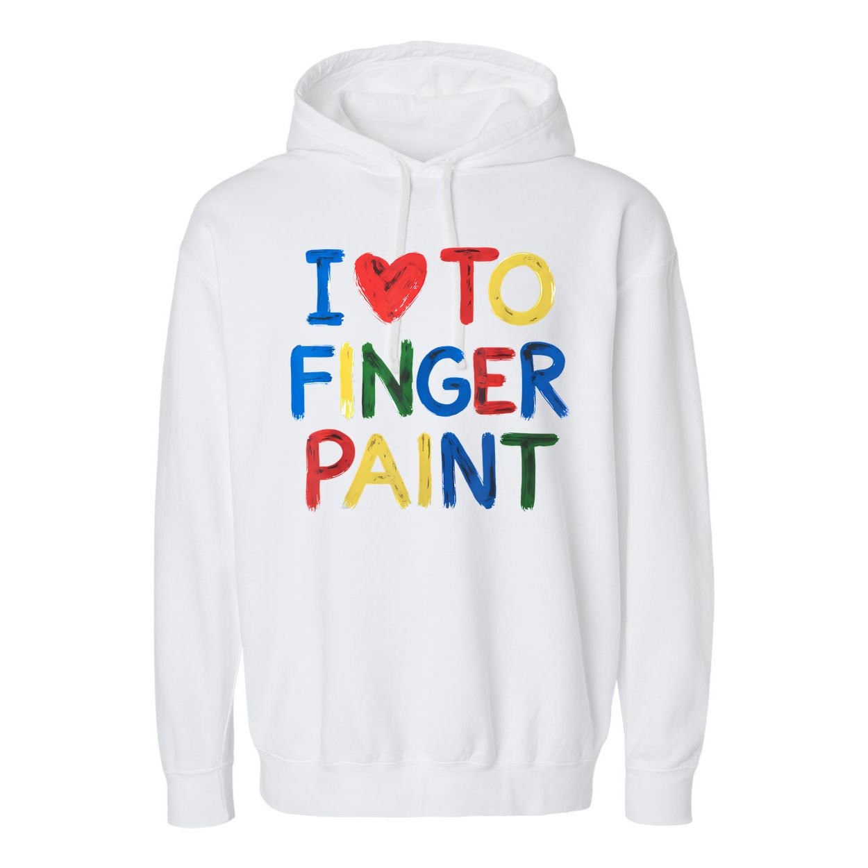 I Love To Finger Paint IM Paint Garment-Dyed Fleece Hoodie