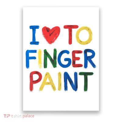 I Love To Finger Paint IM Paint Poster