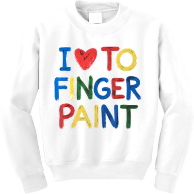 I Love To Finger Paint IM Paint Kids Sweatshirt