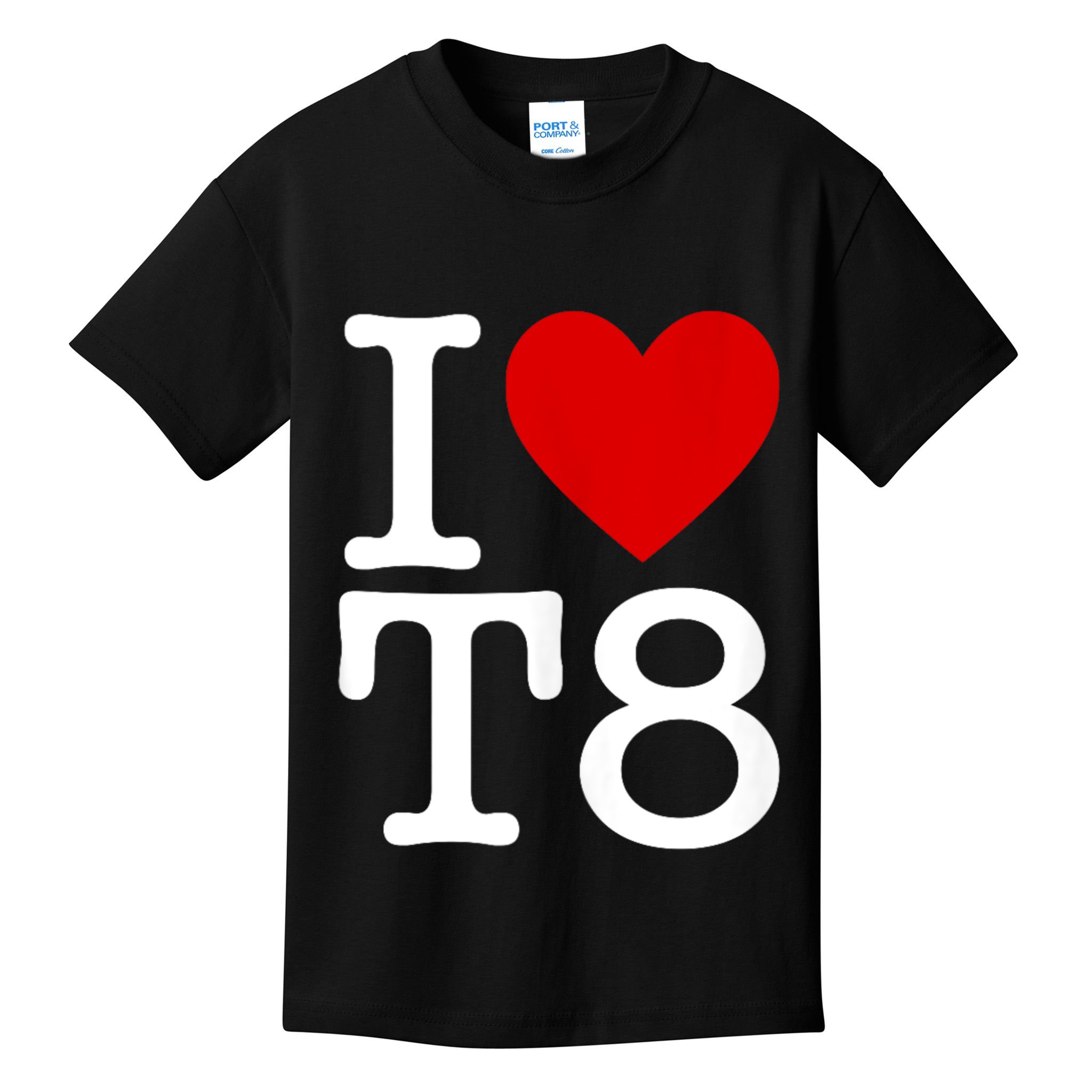I Love T8 I Heart T8 I Love Heart T8 Kids T-Shirt