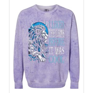 I Liked The Lions Before It Was Cool For Mom Dad Colorblast Crewneck Sweatshirt