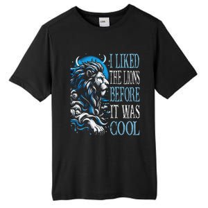 I Liked The Lions Before It Was Cool For Mom Dad Tall Fusion ChromaSoft Performance T-Shirt