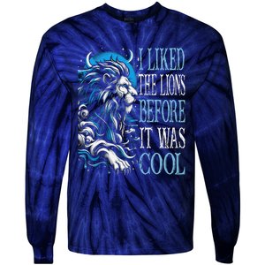 I Liked The Lions Before It Was Cool For Mom Dad Tie-Dye Long Sleeve Shirt