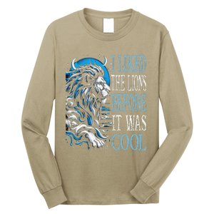 I Liked The Lions Before It Was Cool For Mom Dad Long Sleeve Shirt