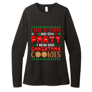 I Like To Party And By Party I Mean Bake Christmas Cookies Gift Womens CVC Long Sleeve Shirt