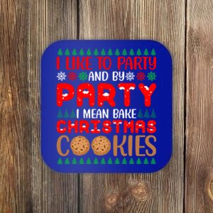 I Like To Party And By Party I Mean Bake Christmas Cookies Gift Coaster