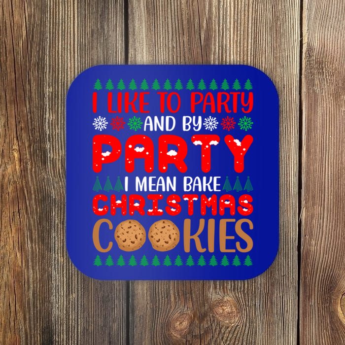 I Like To Party And By Party I Mean Bake Christmas Cookies Gift Coaster