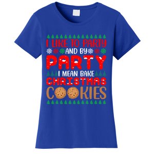 I Like To Party And By Party I Mean Bake Christmas Cookies Gift Women's T-Shirt