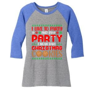 I Like To Party And By Party I Mean Bake Christmas Cookies Gift Women's Tri-Blend 3/4-Sleeve Raglan Shirt