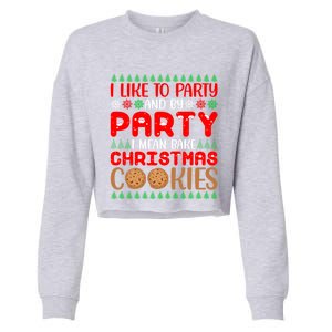 I Like To Party And By Party I Mean Bake Christmas Cookies Gift Cropped Pullover Crew