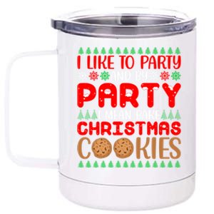 I Like To Party And By Party I Mean Bake Christmas Cookies Gift 12 oz Stainless Steel Tumbler Cup