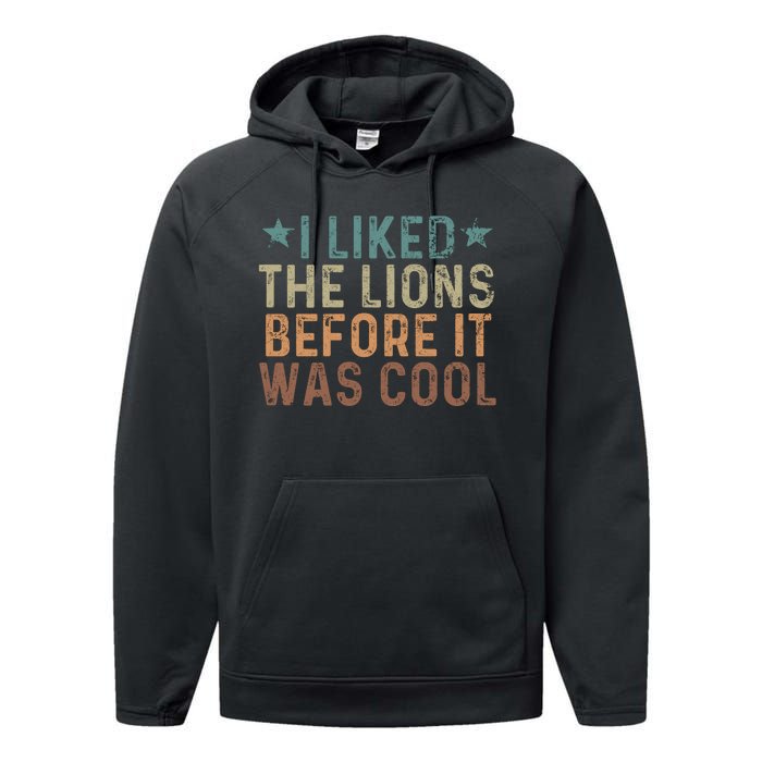 I Liked The Lions Before It Was Cool Funny Saying Performance Fleece Hoodie