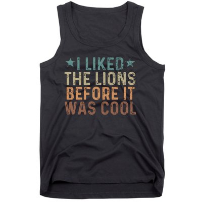 I Liked The Lions Before It Was Cool Funny Saying Tank Top