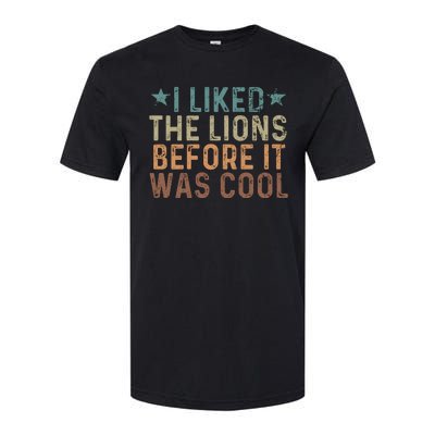 I Liked The Lions Before It Was Cool Funny Saying Softstyle CVC T-Shirt