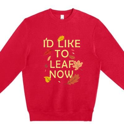 ID Like To Leaf Now Fall Autumn Premium Crewneck Sweatshirt