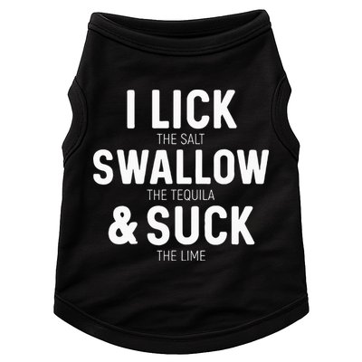 I Lick The Salt Swallow The Tequila And Suck Lime Doggie Tank
