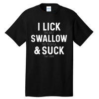 I Lick The Salt Swallow The Tequila And Suck Lime Tall T-Shirt