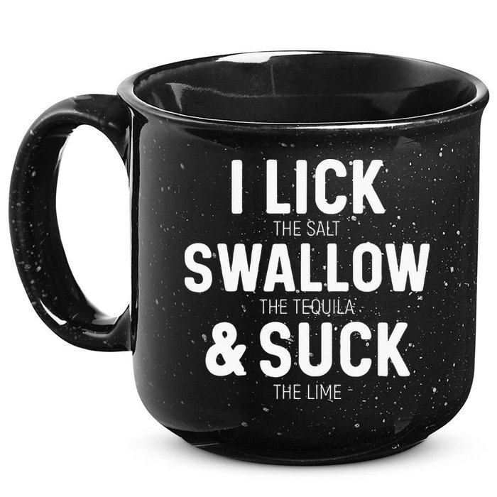 I Lick The Salt Swallow The Tequila And Suck Lime 15oz Campfire Ceramic Mug