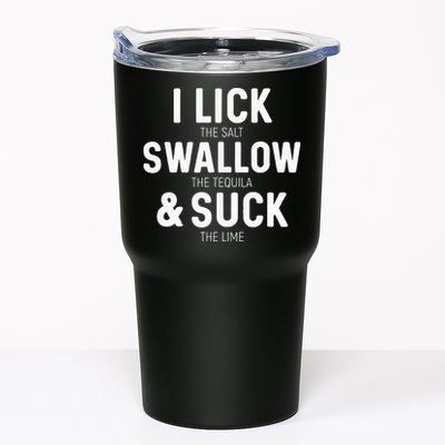 I Lick The Salt Swallow The Tequila And Suck Lime Tumbler