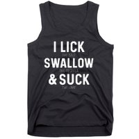 I Lick The Salt Swallow The Tequila And Suck Lime Tank Top