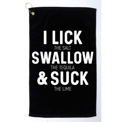 I Lick The Salt Swallow The Tequila And Suck Lime Golf Towel