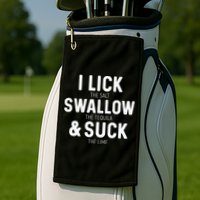 I Lick The Salt Swallow The Tequila And Suck Lime Golf Towel