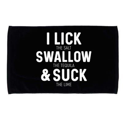 I Lick The Salt Swallow The Tequila And Suck Lime Microfiber Hand Towel