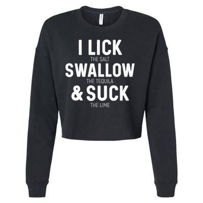 I Lick The Salt Swallow The Tequila And Suck Lime Cropped Pullover Crew
