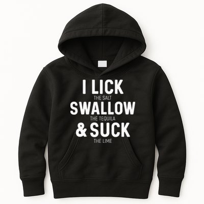 I Lick The Salt Swallow The Tequila And Suck Lime Kids Hoodie