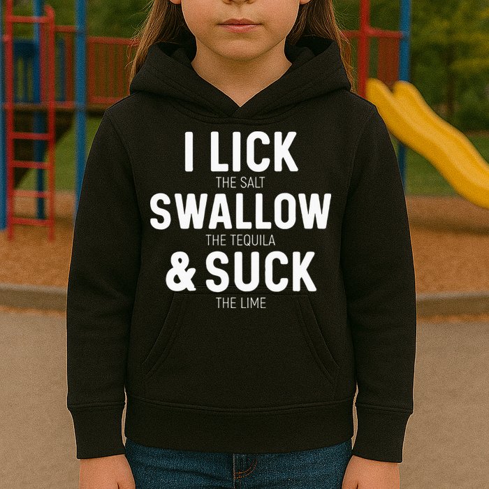 I Lick The Salt Swallow The Tequila And Suck Lime Kids Hoodie
