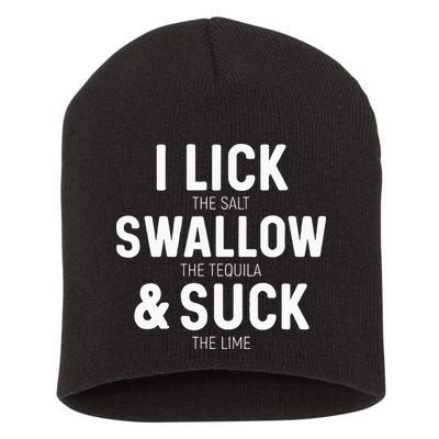 I Lick The Salt Swallow The Tequila And Suck Lime Short Acrylic Beanie