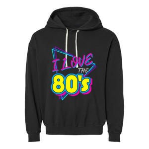 I Love The 80S I Love The 80s Garment-Dyed Fleece Hoodie