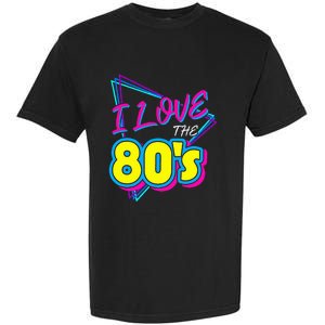 I Love The 80S I Love The 80s Garment-Dyed Heavyweight T-Shirt