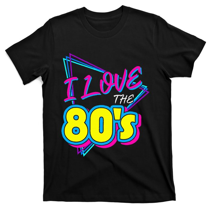 I Love The 80S I Love The 80s T-Shirt