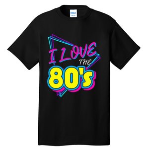 I Love The 80S I Love The 80s Tall T-Shirt