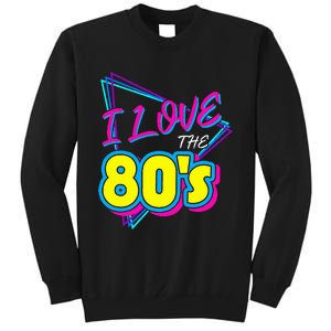 I Love The 80S I Love The 80s Tall Sweatshirt