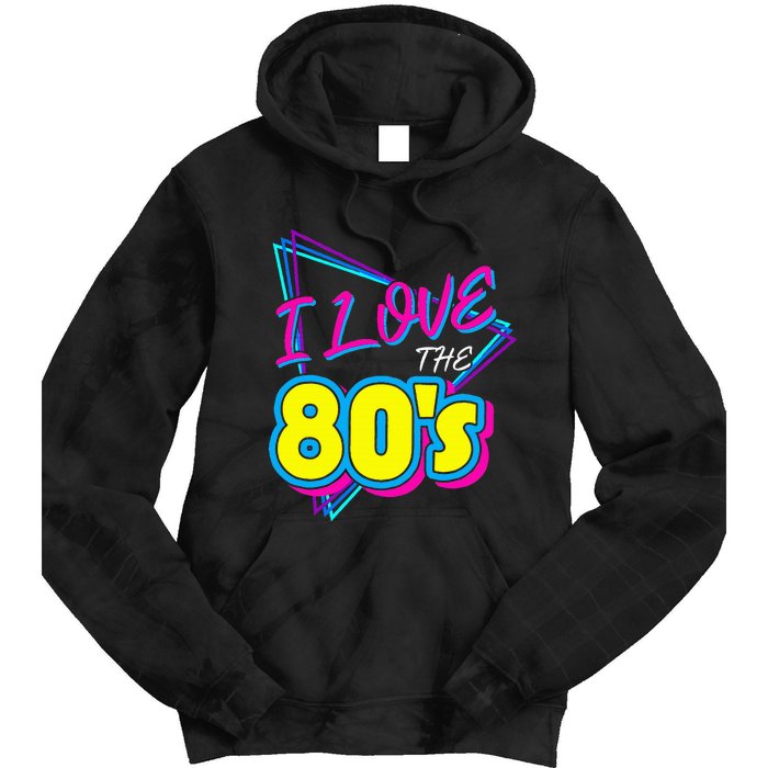 I Love The 80S I Love The 80s Tie Dye Hoodie