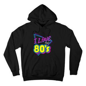 I Love The 80S I Love The 80s Tall Hoodie