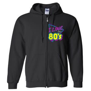 I Love The 80S I Love The 80s Full Zip Hoodie