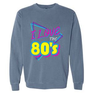 I Love The 80S I Love The 80s Garment-Dyed Sweatshirt