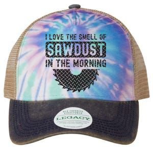 I Love The Smell Of Sawdust In The Morning Funny Woodworking Legacy Tie Dye Trucker Hat