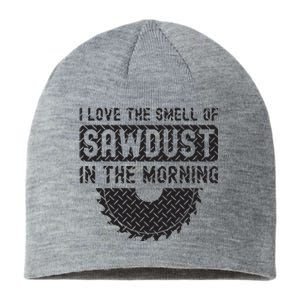 I Love The Smell Of Sawdust In The Morning Funny Woodworking Sustainable Beanie