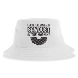 I Love The Smell Of Sawdust In The Morning Funny Woodworking Sustainable Bucket Hat